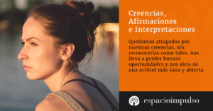 creencias,interpretaciones,afirmaciones